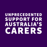 Unprecedented support for Australia’s carers
